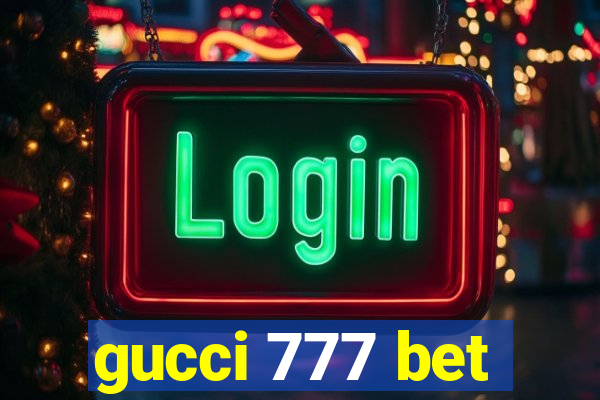 gucci 777 bet